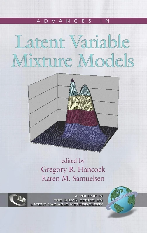 Advances in Latent Variable Mixture Models (Cilvr Series on Latent Variable Methodology)