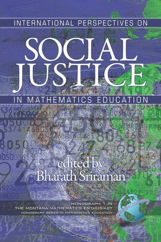 International Perspectives on Social Justice in Mathematics Education (Montana Mathematics Enthusiast: Monograph Series in Mathematics Education)