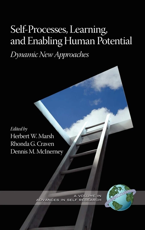 Self-processes, Learning, and Enabling Human Potential: Dynamic New Approaches (International Advances in Self Research)