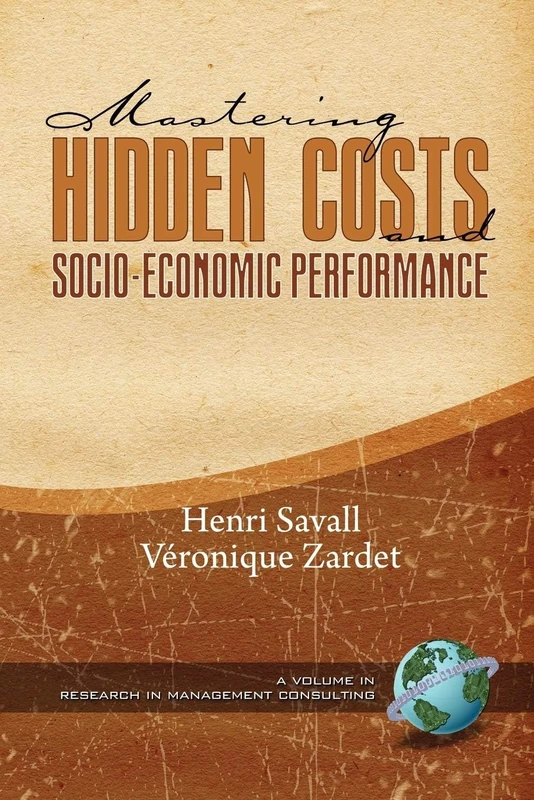 Mastering Hidden Costs and Socio-Economic Performance (Research in Management Consulting)