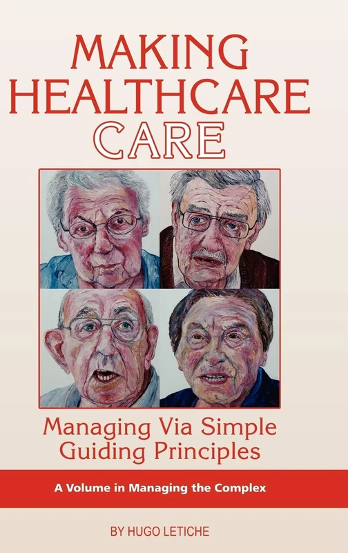 Making Healthcare Care: Managing Via Simple Guiding Principles (ISCE Book Series - Managing the Complex)