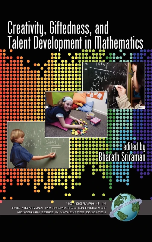 Creativity, Giftedness, and Talent Development in Mathematics (Montana Mathematics Enthusiast: Monograph Series in Mathematics Education): 4