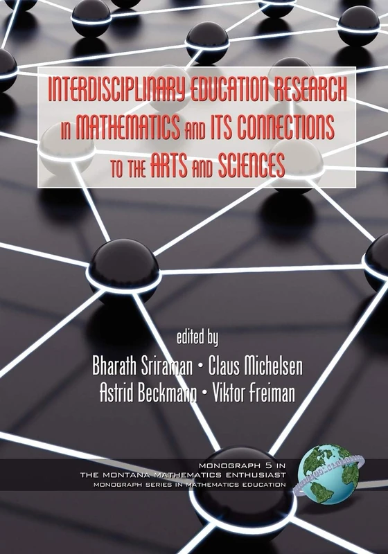 Interdisciplinary Educational Research In Mathematics and Its Connections to The Arts and Sciences (The Montana Mathematics Enthusiast)
