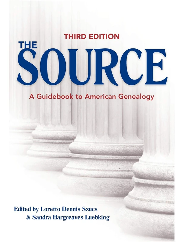 The Source: A Guidebook to American Genealogy