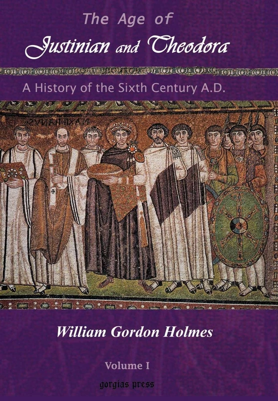 Gorgias Press - The Age of Justinian and Theodora Vol 1
