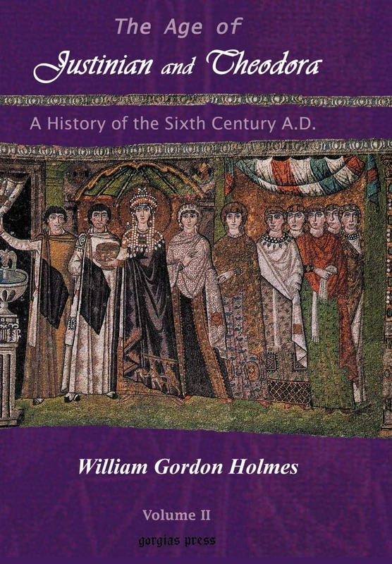 The Age of Justinian and Theodora: A History of the Sixth Century AD (Vol 2): A History of Sixth Century Byzantium (Volume 2)