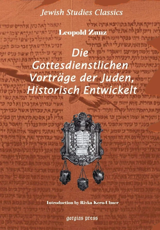 Die gottesdienstlichen Vortrage der Juden, Historisch entwickelt: New Introduction by Rivka Kern-Ulmer: 1 (Kiraz Jewish Studies Archive)