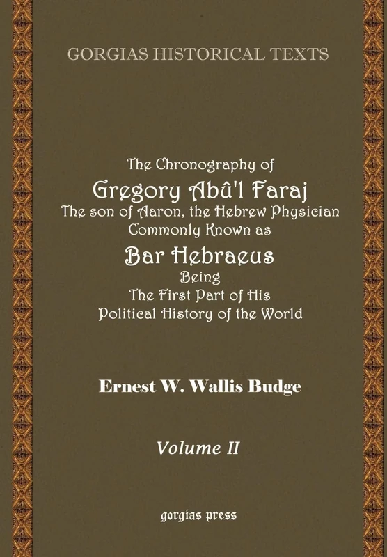 The Chronography of Bar Hebraeus (Vol 2): 6-7 (Kiraz Chronicles Archive)