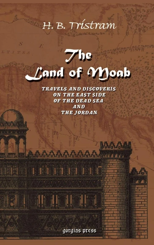 The Land of Moab: Travels & Discoveries on the East Side of the Dead Sea & Jordan - Image 1