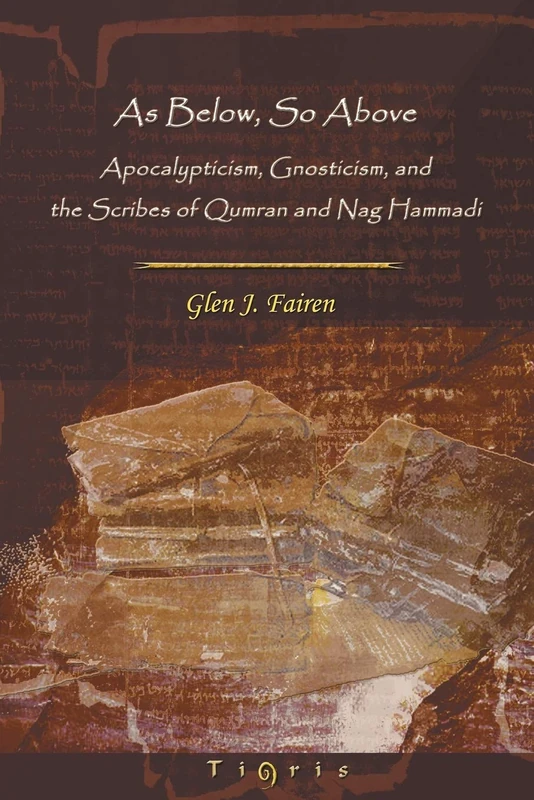 As Below, So Above: Apocalypticism, Gnosticism and the Scribes of Qumran and Nag Hammadi: 13 (Perspectives on Philosophy and Religious Thought) - Image 1