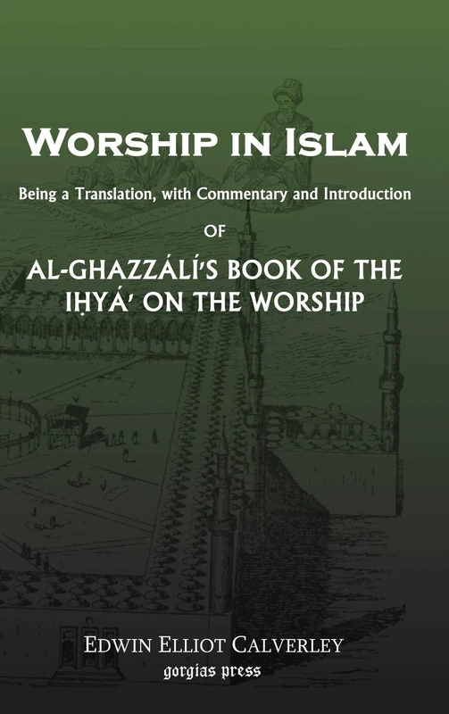 Worship In Islam: Al-Ghazzali's Book of the Ihya - Image 1