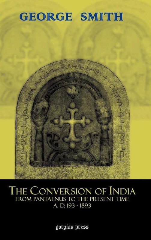 The Conversion of India: From Pantaenus to the Present Time (AD 193-1893)