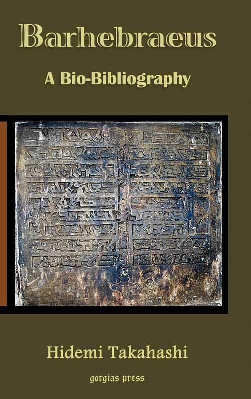 Barhebraeus: A Bio-Bibliography: 9 (Gorgias Eastern Christian Studies)
