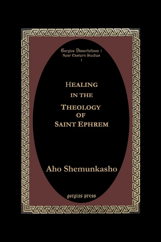 Gorgias Press - Healing in the Theology of Saint Ephrem 1