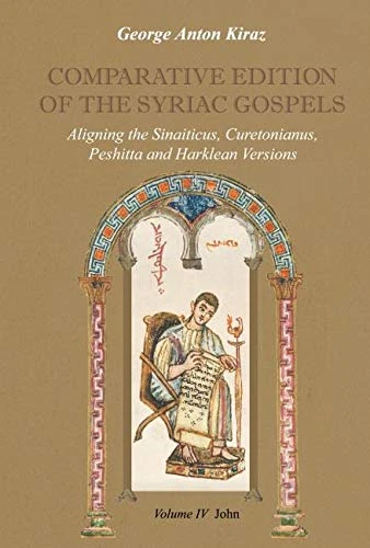 Comparative Edition of the Syriac Gospels (Vol 4): Aligning the Sinaiticus, Curetonianus, Peshitta and Harklean Versions