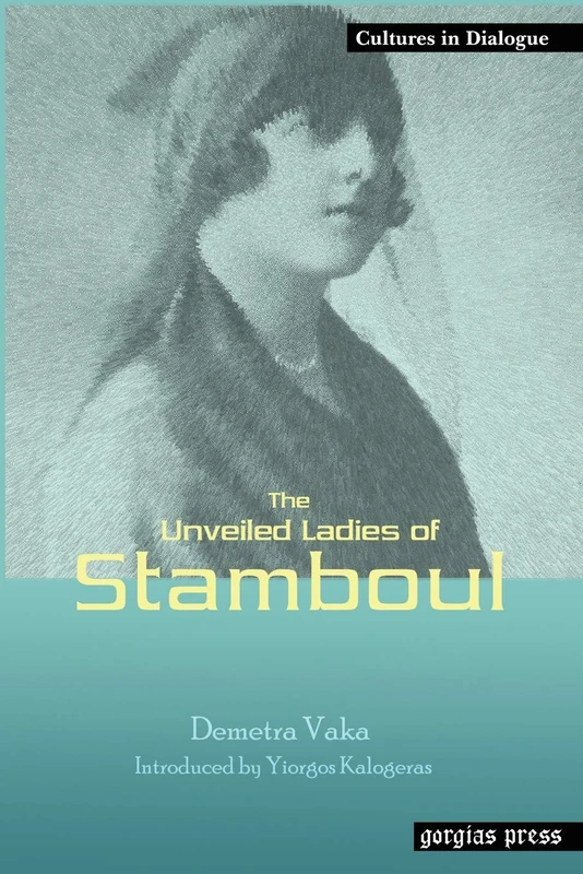 The Unveiled Ladies of Istanbul (Stamboul): 13 (Cultures in Dialogue: First Series)