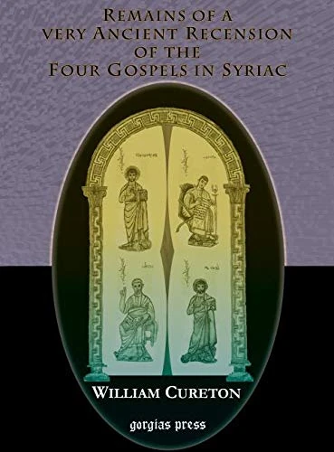 Remains of a Very Ancient Recension of the Four Gospels in Syriac