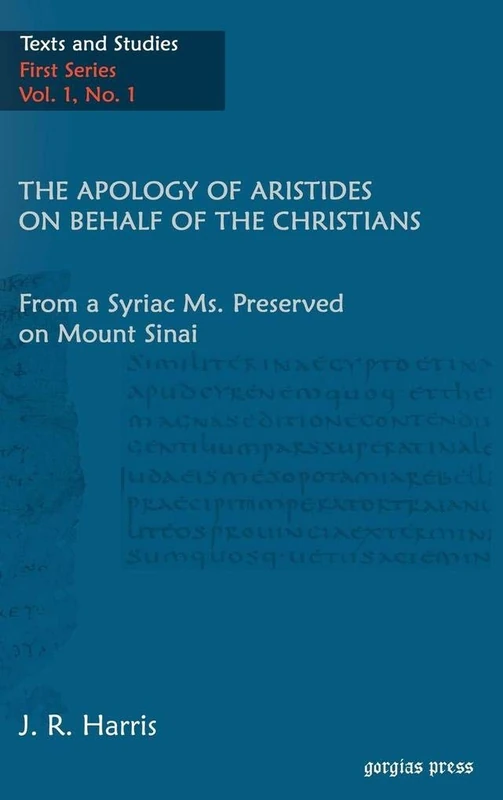 The Apology of Aristides on behalf of the Christians: 1.1 (Texts and Studies (First Series))