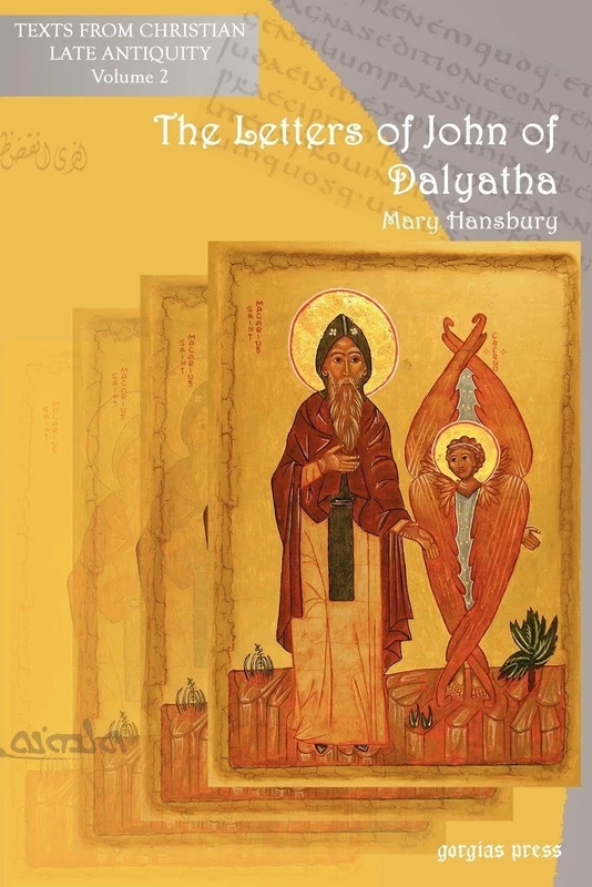 The Letters of John of Dalyatha: 2 (Texts from Christian Late Antiquity)