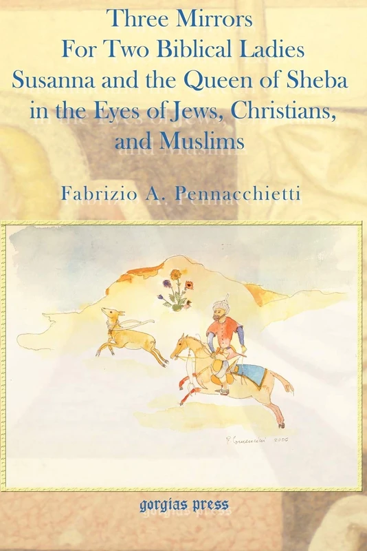 Three Mirrors for Two Biblical Ladies: The Queen of Sheba and Susanna in the Eyes of Jews, Christians, and Muslims: 14 (Biblical Intersections) - Image 1