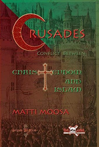 The Crusades: Conflict Between Christendom and Islam: 5 (Publications of the Archdiocese of the Syriac Orthodox Church)