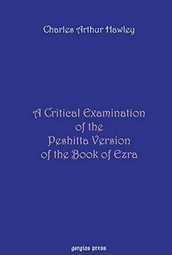 A Critical Examination of the Peshitta Version of the Book of Ezra