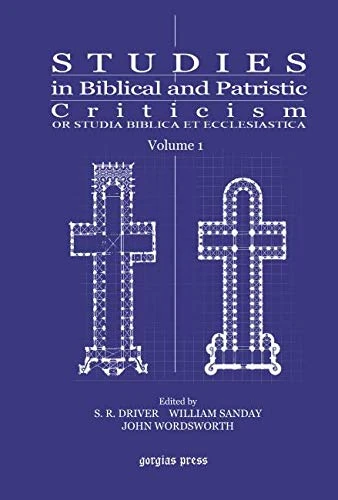 Studies in Biblical and Patristic Criticism (Vol 1): Or Studia Biblica et Ecclesiastica
