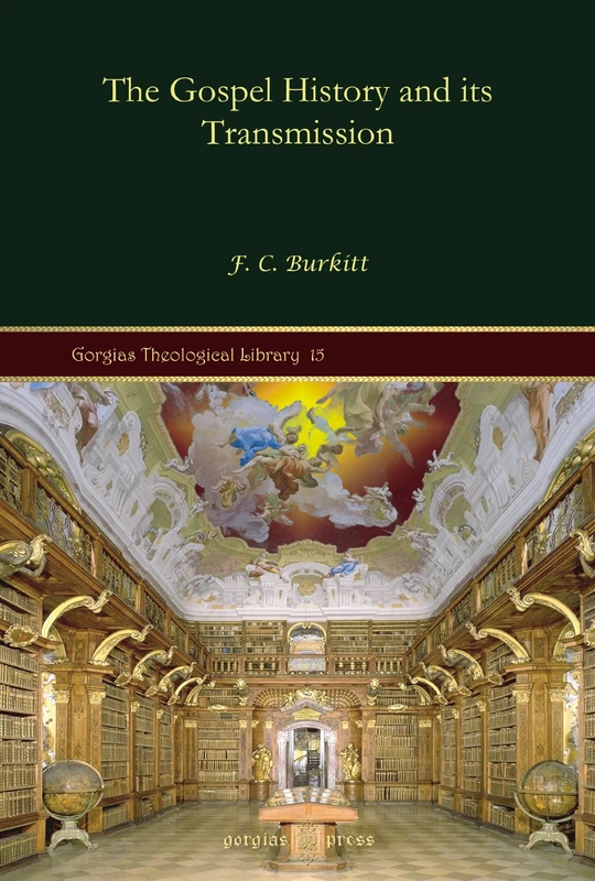 The Gospel History and its Transmission: 15 (Kiraz Theological Archive)