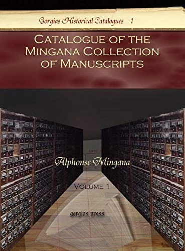 Catalogue of the Mingana Collection of Manuscripts (Vol 1) (Kiraz Historical Catalogues Archive)