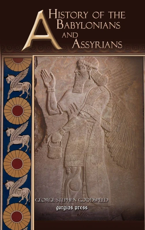 Gorgias Press - A History of the Babylonians and Assyrians