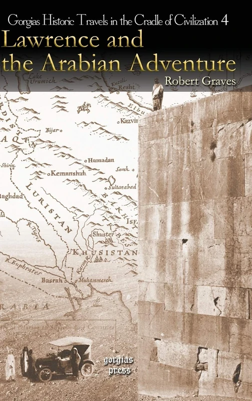 Lawrence and the Arabian Adventure: 4 (Kiraz Historic Travels Archive)