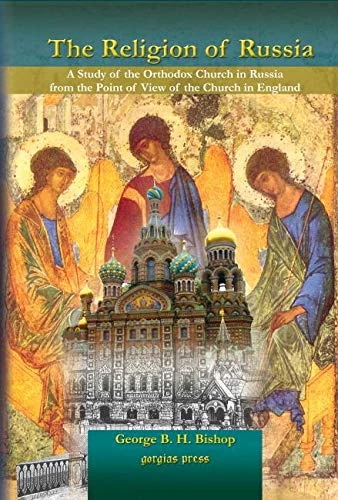 The Religion of Russia: A Study of the Orthodox Church in Russia from the Point of View of the Church in England