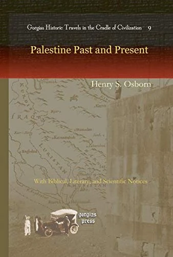 Palestine Past and Present: With Biblical, Literary, and Scientific Notices: 9 (Kiraz Historic Travels Archive)