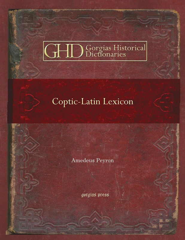 Coptic-Latin Lexicon: Lexicon Copticum: 8 (Kiraz Historical Dictionaries Archive)