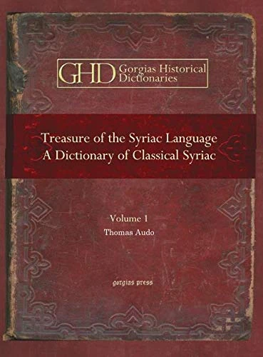 Treasure of the Syriac Language: A Dictionary of Classical Syriac: 9 (Kiraz Historical Dictionaries Archive)
