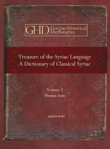 Treasure of the Syriac Language: A Dictionary of Classical Syriac: 9 (Kiraz Historical Dictionaries Archive)