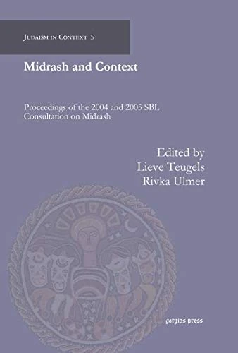 Midrash and Context: Proceedings of the 2004 and 2005 SBL Consultation on Midrash: 5 (Judaism in Context)