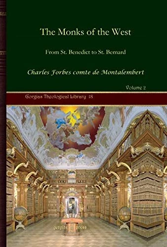 The Monks of the West Vol 2): From St. Benedict to St. Bernard: 18 (Kiraz Theological Archive)