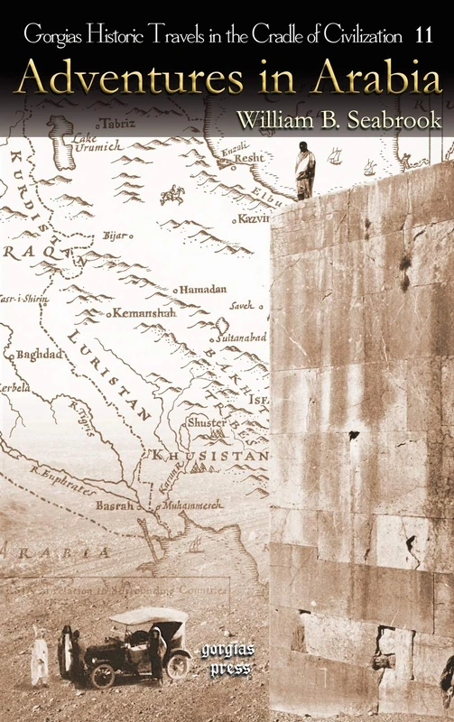 Adventures in Arabia: Among the Bedouins, Druses, Whirling Dervishes, and Yezidee Devil Worshipers: 11 (Kiraz Historic Travels Archive)