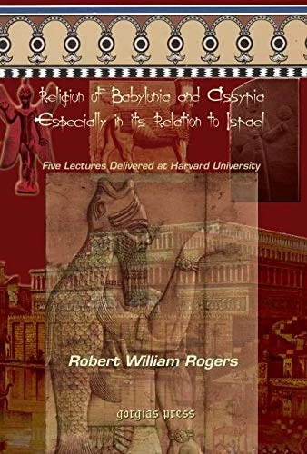 The Religion of Babylonia and Assyria, Especially in its Relations to Israel: Five Lectures Delivered at Harvard University