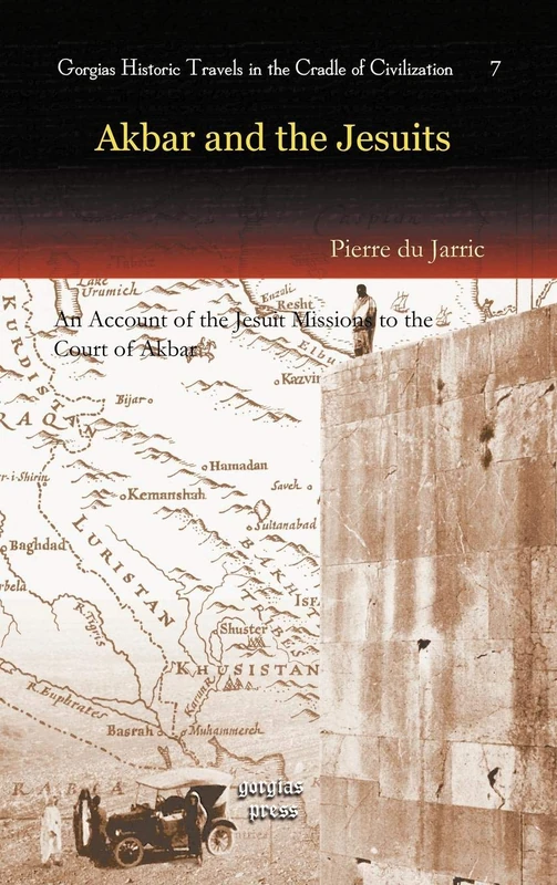 Akbar and the Jesuits: An Account of the Jesuit Missions to the Court of Akbar: 7 (Kiraz Historic Travels Archive)