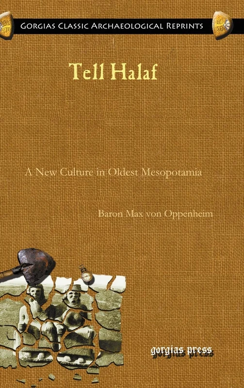 Tell Halaf: A New Culture in Oldest Mesopotamia: 1 (Kiraz Classic Archaeological Reprints) - Image 1