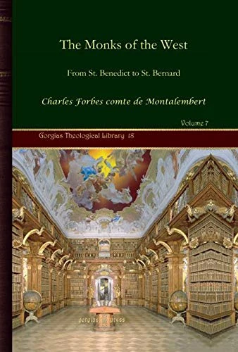 The Monks of the West (Vol 7): From St. Benedict to St. Bernard: 18 (Kiraz Theological Archive)