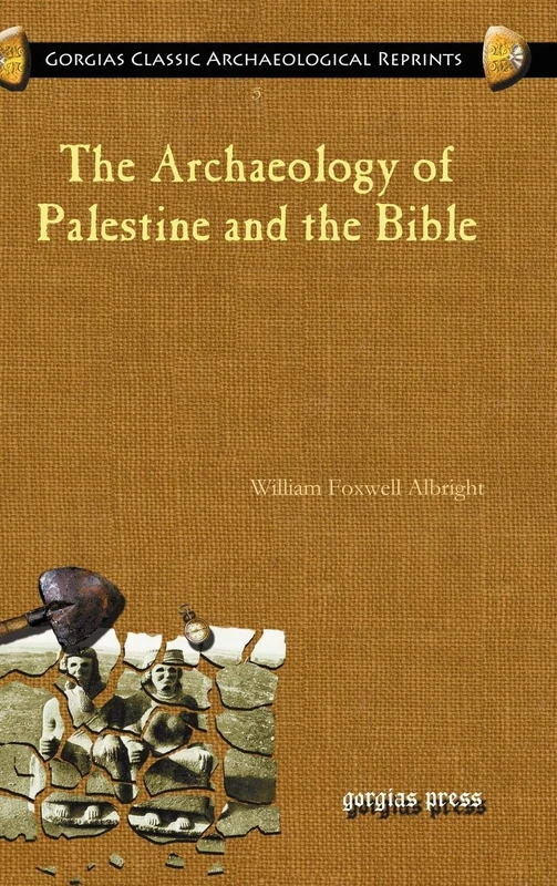The Archaeology of Palestine and the Bible: 5 (Kiraz Classic Archaeological Reprints)
