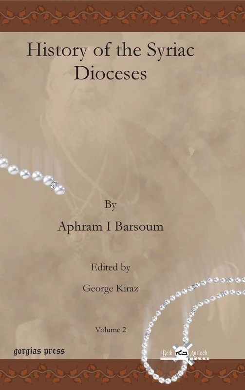 History of the Syriac Dioceses (vol 2): 3 (Publications of the Archdiocese of the Syriac Orthodox Church)