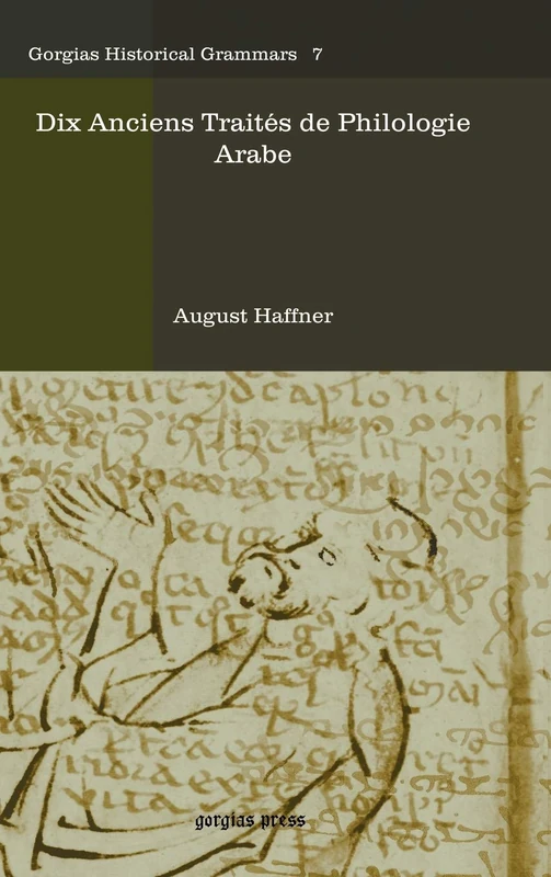 Dix Anciens Traités de Philologie Arabe: 7 (Kiraz Historical Grammars Archive)