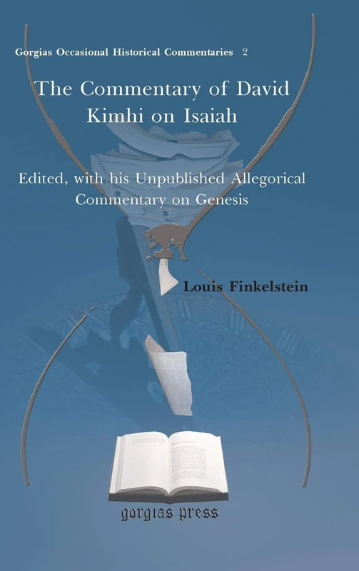 The Commentary of David Kimhi on Isaiah: Edited, with his Unpublished Allegorical Commentary on Genesis: 2 (Kiraz Commentaries Archive)