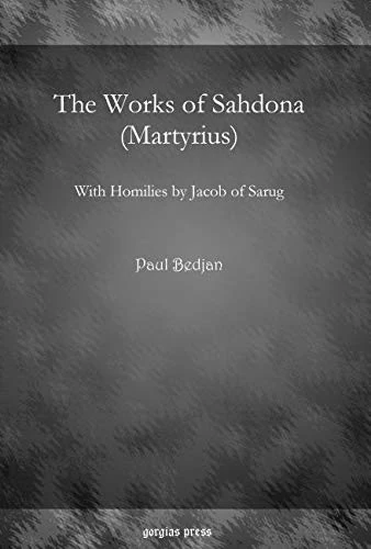 The Works of Sahdona (Martyrius): With Homilies by Jacob of Sarug