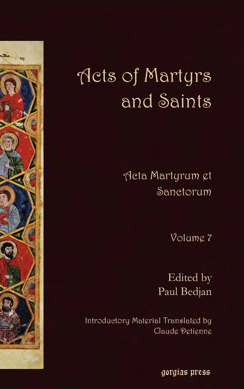 Acts of Martyrs and Saints (Vol 7): Acta Martyrum et Sanctorum