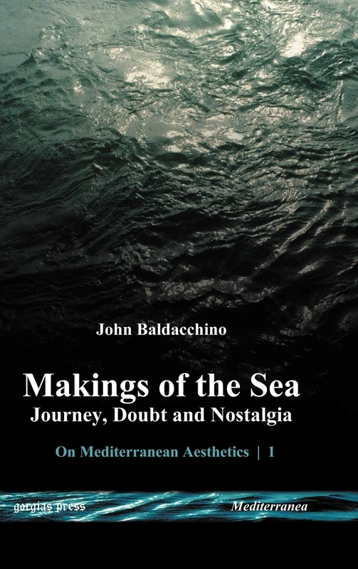Makings of the Sea: Journey, Doubt and Nostalgia: 1 (Mediterranea)